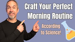 Crafting the Perfect Morning Routine Backed by Science
