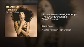 Ain't No Mountain High Enough (The ANMHE 'Diamond Diana" Remix)