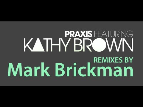 Turn Me Out | Praxis ft Kathy Brown | Mark Brickman Remix