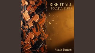 RISK IT ALL | SOULFUL BLUES