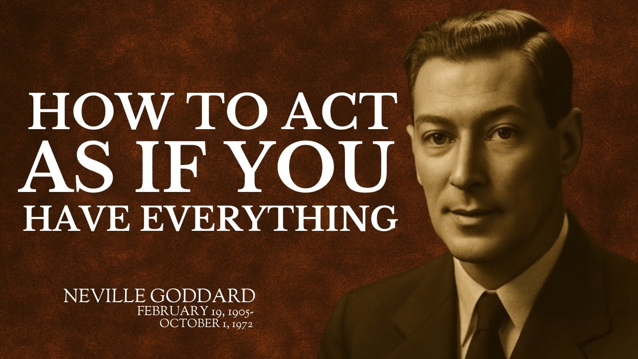 🎙️ How To ACT AS IF You Have EVERYTHING | Neville Goddard Inspired Manifestation Speech