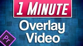 QUICK Overlay Video Tutorial in Premiere Pro (Video in Video)
