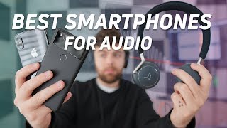 The Best Smartphones For Audio