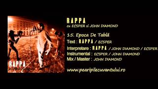 RAPPA - Epoca De Tablă (cu Ecsper și John Diamond) [Pe Aripile Cuvântului / 2013]