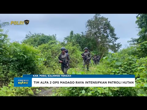 TIM ALFA 2 OPS MADAGO RAYA INTENSIFKAN PATROLI HUTAN PEGUNUNGAN DI POSO