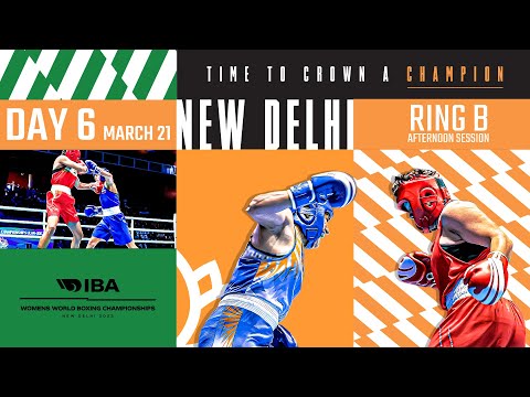Day 6 | Ring B | Afternoon session | IBA Women's World Boxing Championships | New Delhi 2023