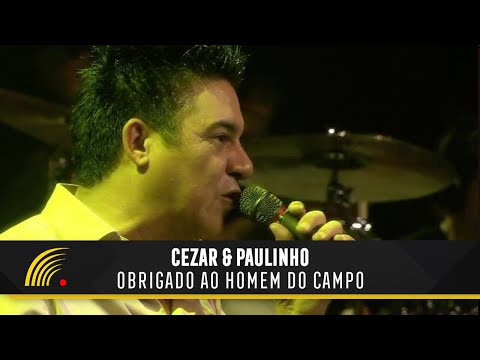 Cezar & Paulinho - Obrigado Ao Homem Do Campo - Alma Sertaneja
