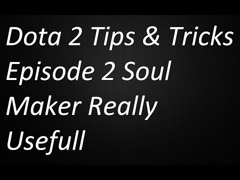 Dota 2 Tips & Tricks Episode 2 (Soul maker)