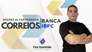 AULA 02 - CONHECIMENTOS GERAIS CORREIOS - NOÇÕES de CARTOGRAFIA
