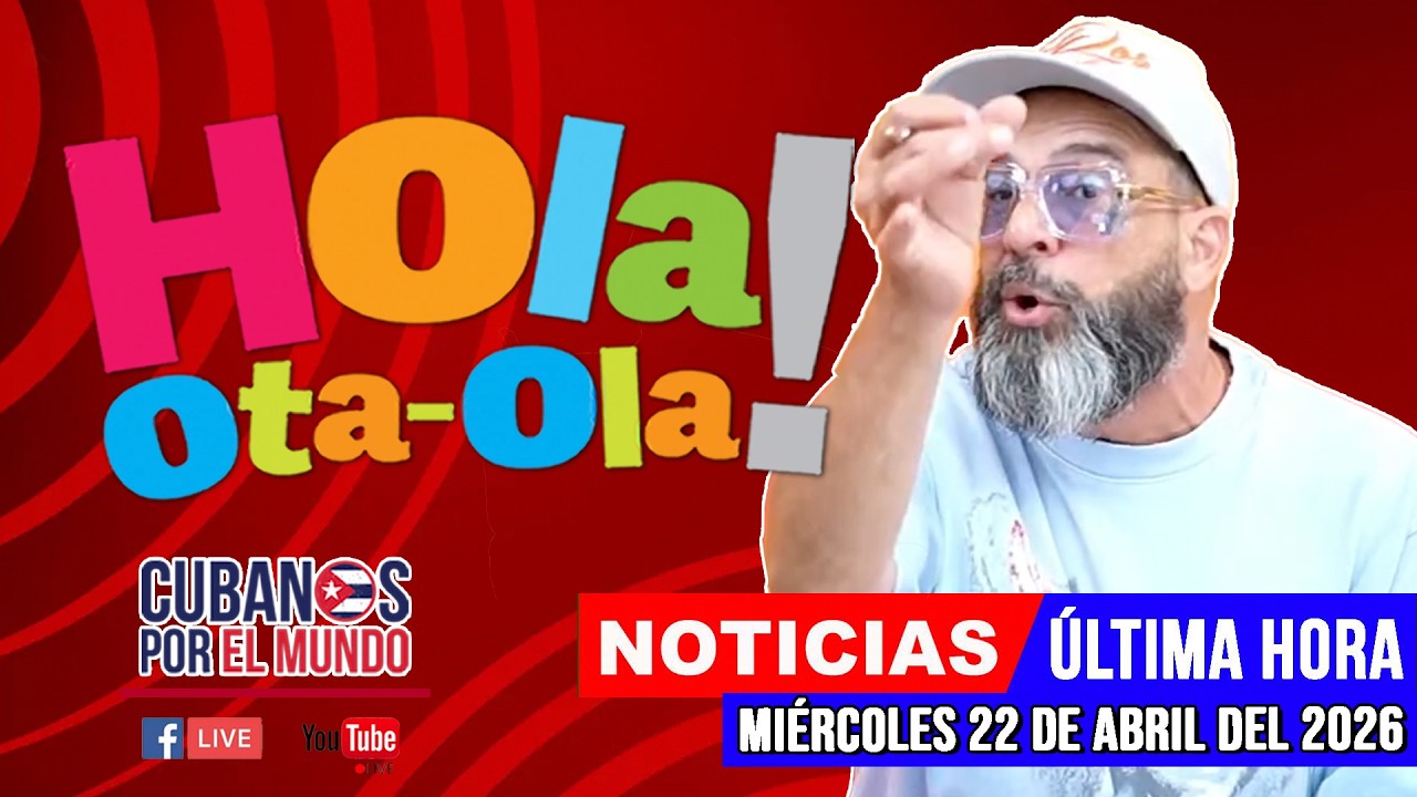 Alex Otaola en vivo, noticias de Cuba - Hola! Ota-Ola (miércoles 22 de abril del 2026)
