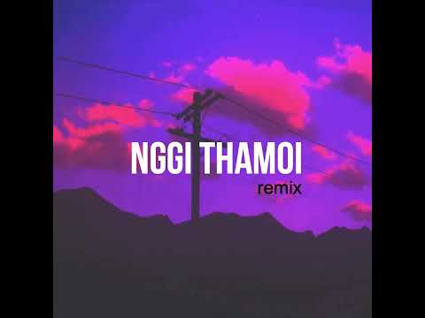NGGI THAMOI REMIX