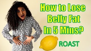 How To Lose Belly Fat In 5 Mins? (Lemon Roast)