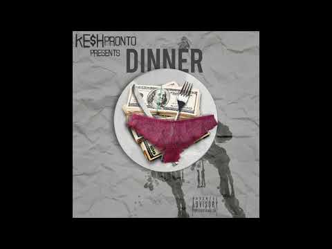 Kesh Pronto - Dinner (Prod. By Lil Krum)