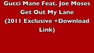 Gucci Mane feat Joe Moses- Get Out My Lane pt2 ( 2011 Exclusive + Download )
