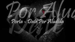 Porta - Date Por Aludida(Con Letra)