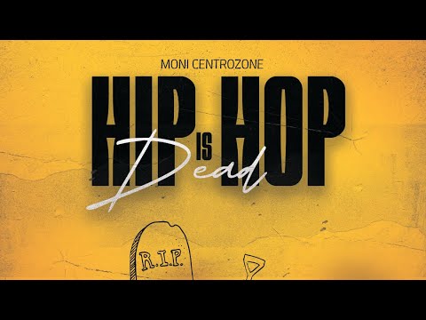 Moni Centrozone _ HIP HOP IS DEAD (Official Music)