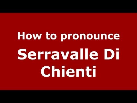 How to pronounce Serravalle Di Chienti (Italian/Italy) - PronounceNames.com