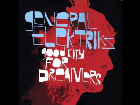 General Elektriks - 3. "You Don't Listen" [Good City For Dreamers]