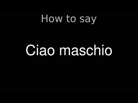 How to Pronounce correctly Ciao maschio (Movie)