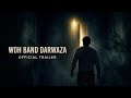 Woh Band Darwaza Official Trailer A7 CUT Films