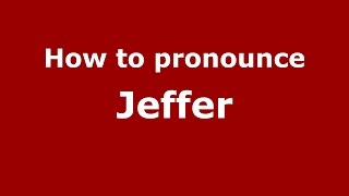 How to pronounce Jeffer