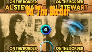 Al Stewart - On the Border . lyrics