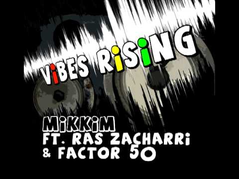 MikkiM ft. Ras Zacharri & Factor 50- Vibes Rising-Complete release
