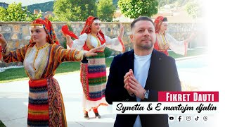 Fikret Dauti - Synetia & E Martojm Djalin