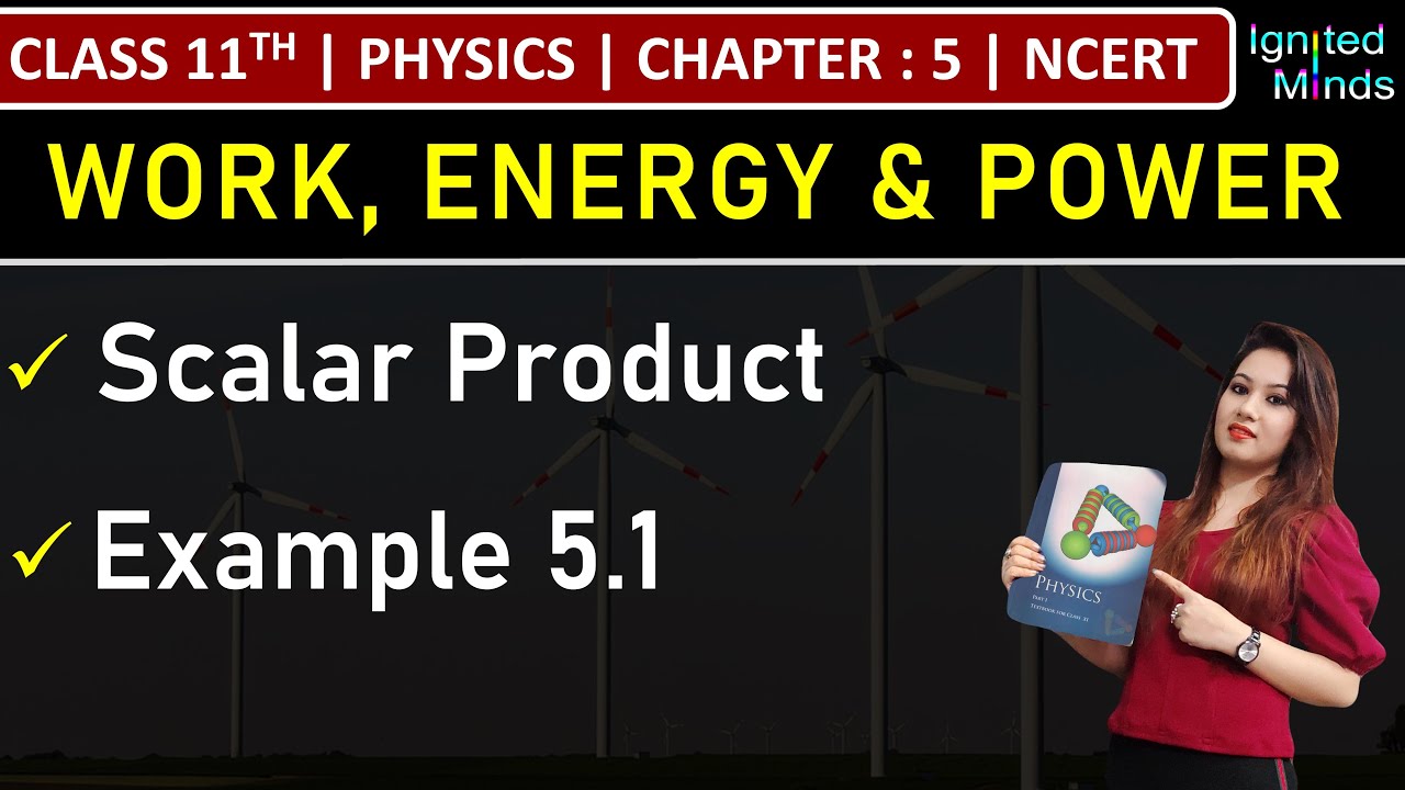 Class 11th Physics | Scalar Product | Example 5.1 | Chapter 5: Work, Energy & Power | NCERT