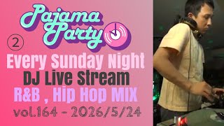 Pajama Party DJ Live Stream vol.164-2 (R&B , Hip Hop MIX)