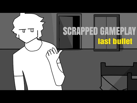 Last bullet Fanmade SCRAPPED GAMEPLAY