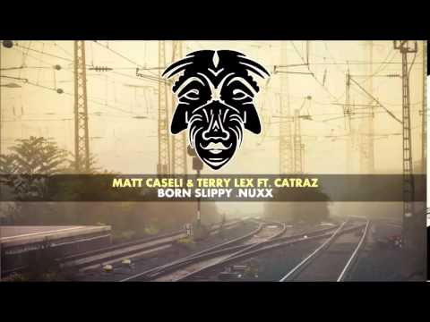 Matt Caseli & Terry Lex Ft. Catraz - Born Slippy .Nuxx