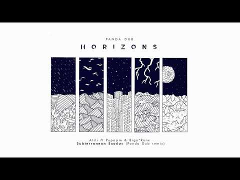 Panda Dub - Horizons - 04 - Atili ft Pupajim & Biga Ranx - Subterranean Exodus (Panda dub remix)