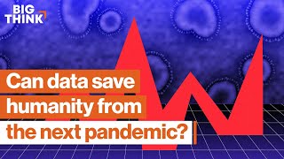 Can better data defeat the next pandemic? | Michael Dowling | Big Think
