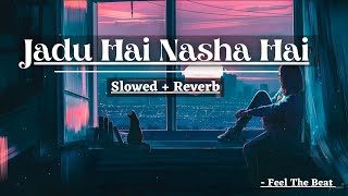 Jadu Hai Nasha Hai (Slowed + Reverb) Shreya Ghosha