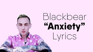 blackbear - anxiety (ft. FRND) (Lyrics)