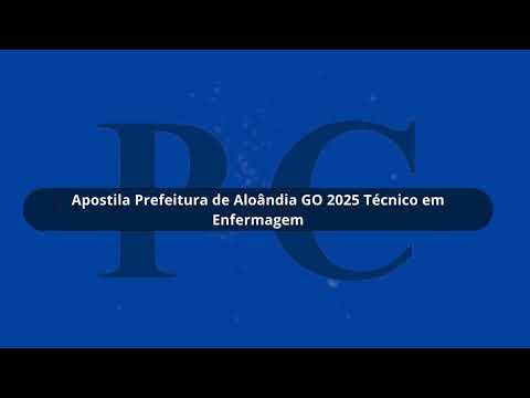 Apostila Prefeitura de Aloândia GO 2025 Técnico em Enfermagem