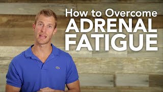How to Overcome Adrenal Fatigue | Dr. Josh Axe