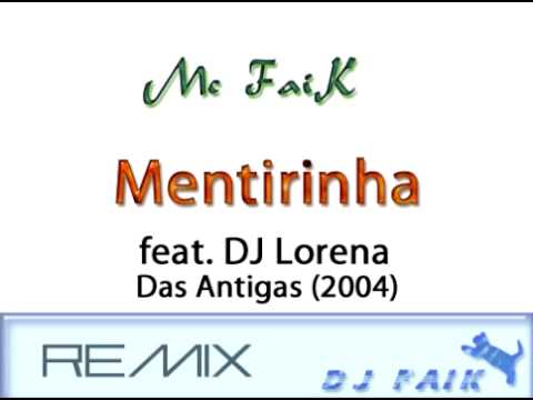 Mc FaiK - Mentirinha Remix (DJ's FaiK e Lorena // das antigas "2004")