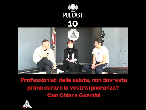 Podcast 10: Professionisti della salute, non dovreste prima curare la vostra ignoranza? Chiara Gusmini