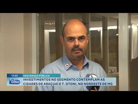 Segurança pública recebe investimentos em Araçuaí e Teófilo Otoni.