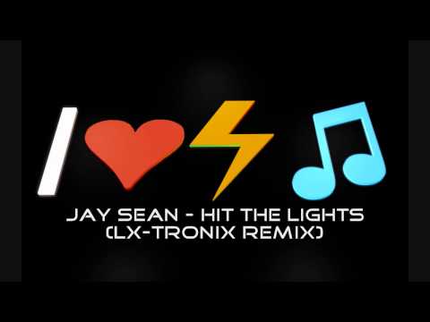 Jay Sean - Hit The Lights (LX-Tronix Remix)