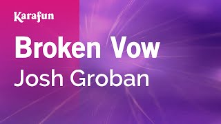 Broken Vow - Josh Groban | Karaoke Version | KaraFun