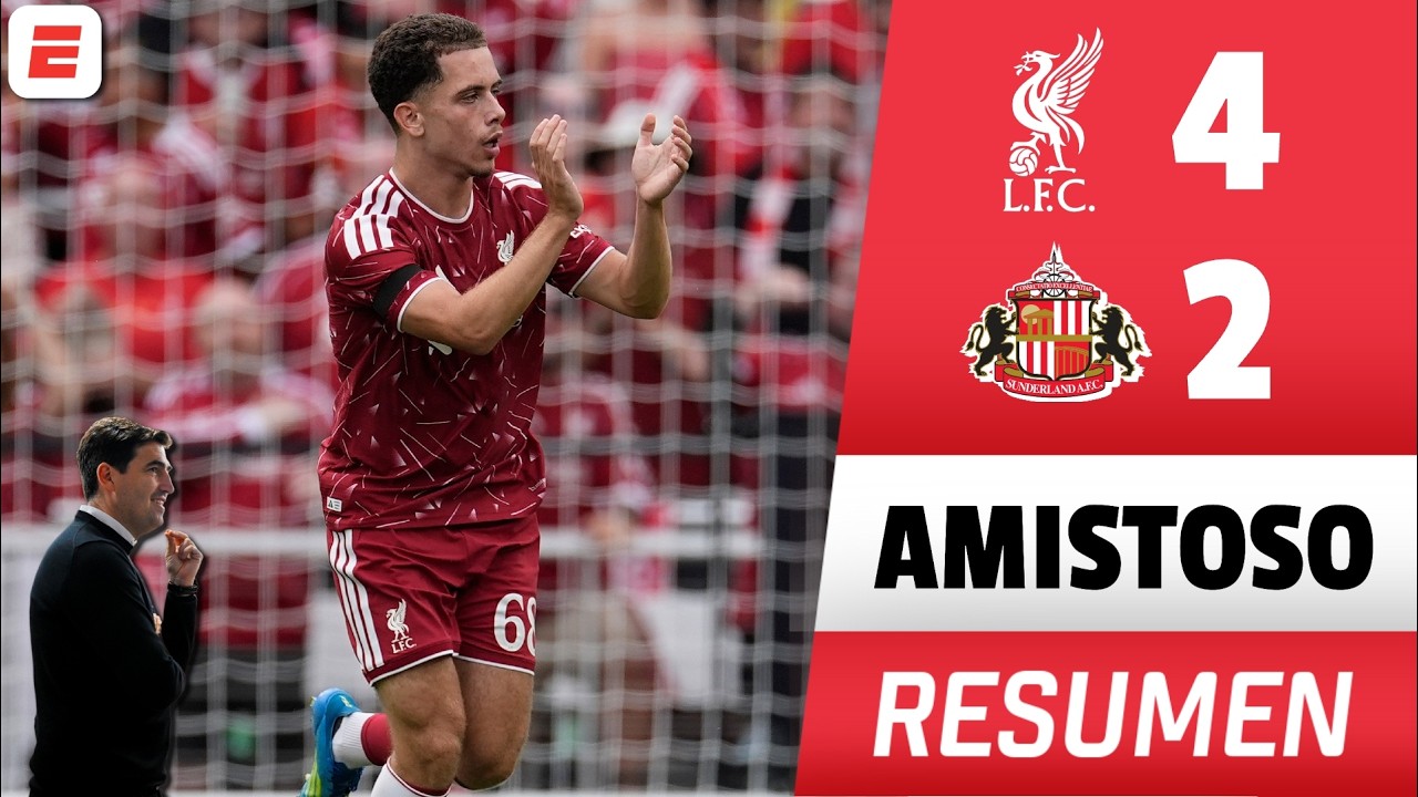 LIVERPOOL inicia la era ANDONI IRAOLA con REMONTADA y GOLEADA 4-2 ante SUNDERLAND | Amistoso