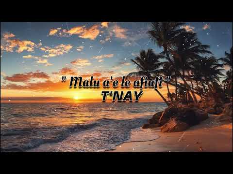 T'NAY - Malu a'e le Afiafi (Audio)