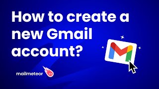 How to create a new Gmail account? Step-by-step guide