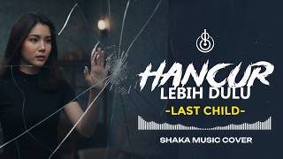 Download lagu HANCUR LEBIH DULU - LAST CHILD  | COVER BY SHAKA MUSIC mp3