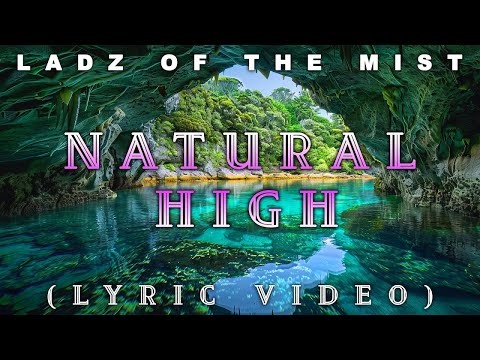 The Ladz of the Mist - Natural High (Lyric Video)