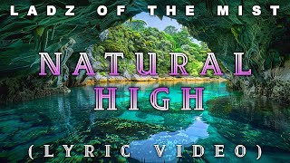 The Ladz of the Mist - Natural High (Lyric Video)