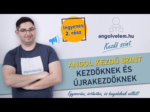 KEZDŐ SZINTŰ angol kurzus - Kezdőknek és újrakezdőknek - 2. ingyenes rész